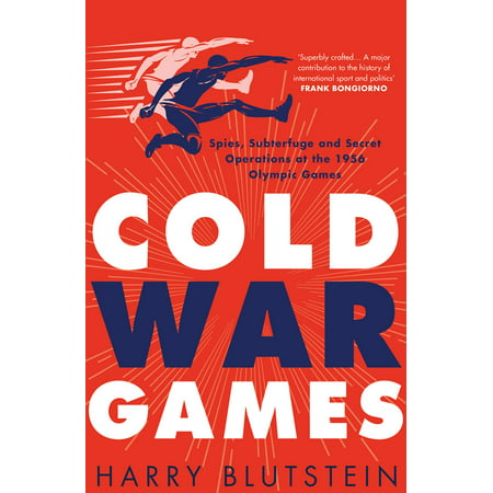 Cold War Games: Spies, Subterfuge and Secret Operations at the 1956 Olympic Games - (Best Cold War Games)