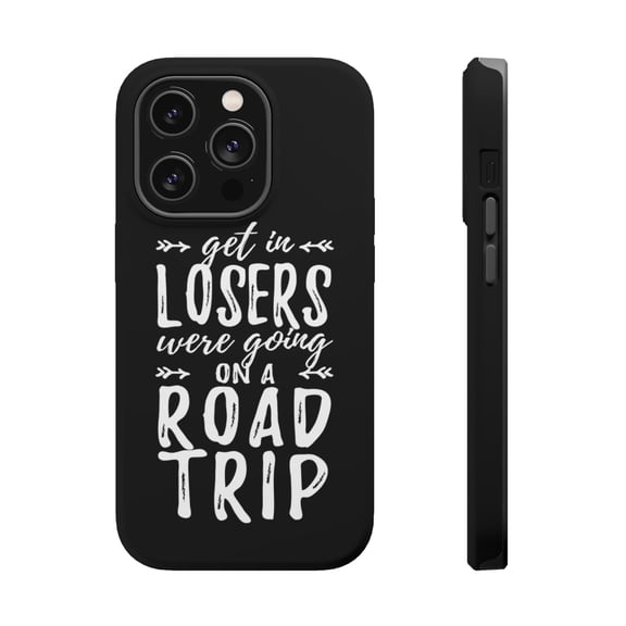 DistinctInk Tough Case for Apple iPhone 15 PRO (6.1" Screen), Compatible with MagSafe Charging - Get In Losers, We're Going on a Road Trip