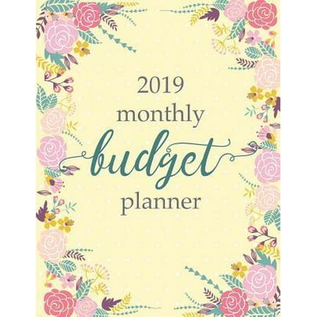 2019 Monthly Budget Planner: Weekly Monthly Financial Expense Tracker Notebook & Bill Organizer (Yellow Floral Design)