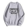 thumbnail image 3 of Coffee Teach Repeat Sweatshirts for Women Long Sleeve Crewneck Cute Teacher Coffee Lover Sweatshirt Pullover Tops, 3 of 4