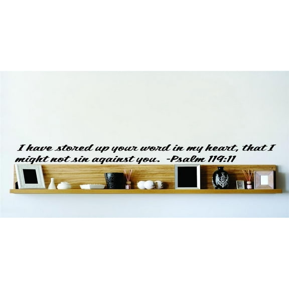 Custom Wall Decal I Have Stored Up Your Word In My Heart, That I Might Not Sin Against You. - Psalm 119:11 Inspirational Life Bible Quote Wall 10x24