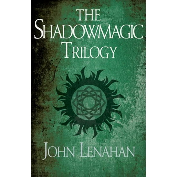 The Shadowmagic Trilogy: Shadowmagic/Prince of Hazel and Oak/Sons of Macha (Paperback) by John Lenahan