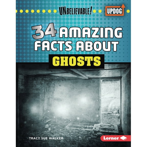 Unbelievable! (Updog Books (Tm)) 34 Amazing Facts about Ghosts, (Hardcover)