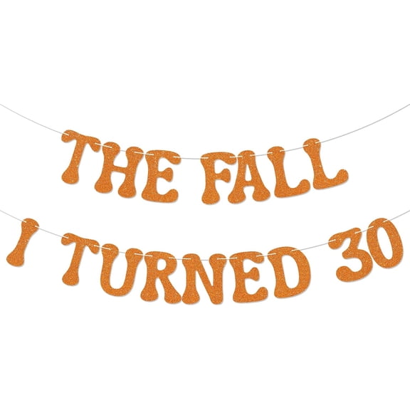 The Fall I Turned 30 Banner - Cheers to 30 Years, Happy 30th Birthday Sign, Pumpkin Autumn Season 30th Birthday Party Decorations Orange Glitter