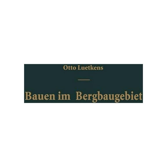Bauen Im Bergbaugebiet: Bauliche MaÃnahmen Zur VerhÃ¼tung Von BergschÃ¤den, (Paperback)