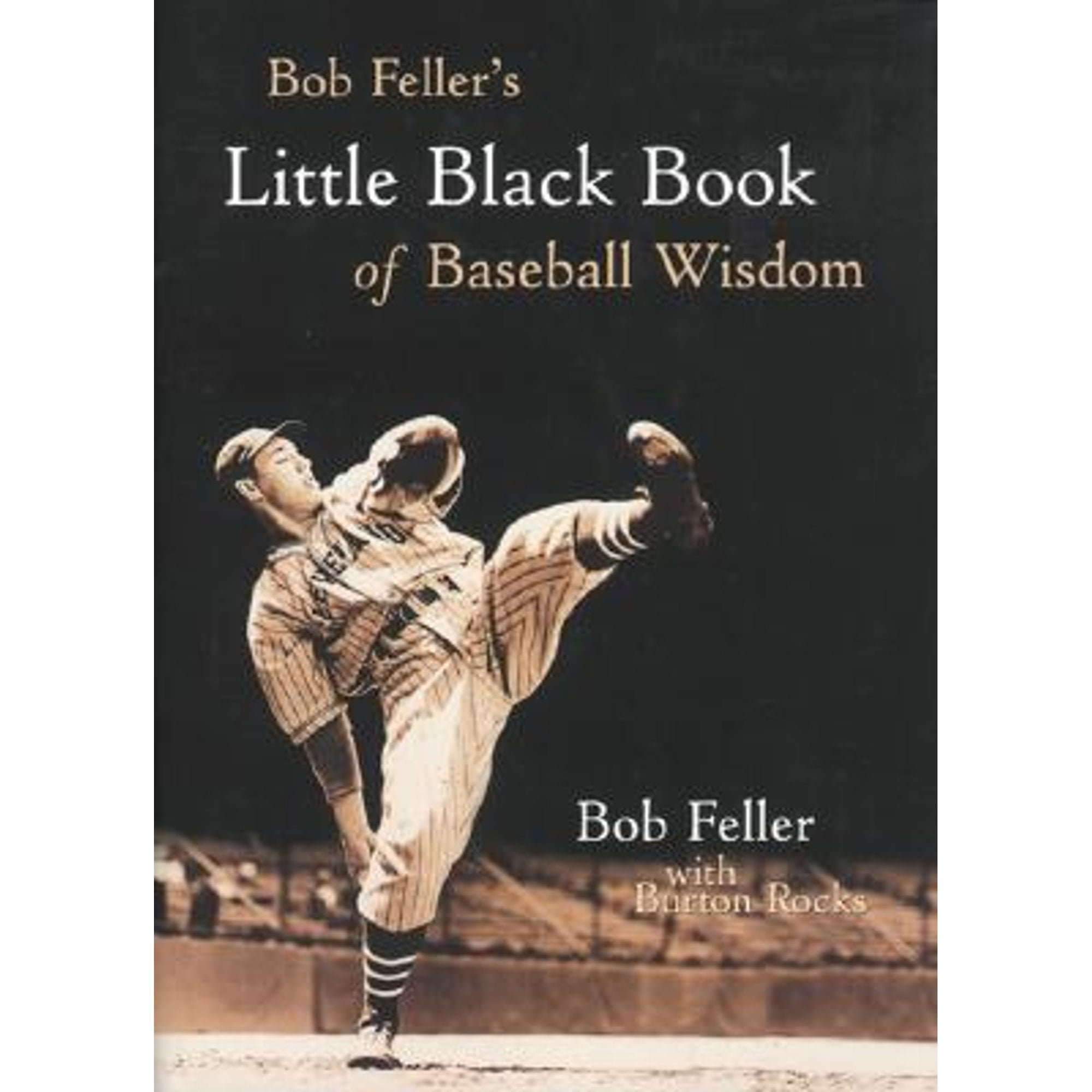 Bob Feller's Little Black Book of Baseball Wisdom: Feller, Bob, Rocks,  Burton: 9780809298433: : Books