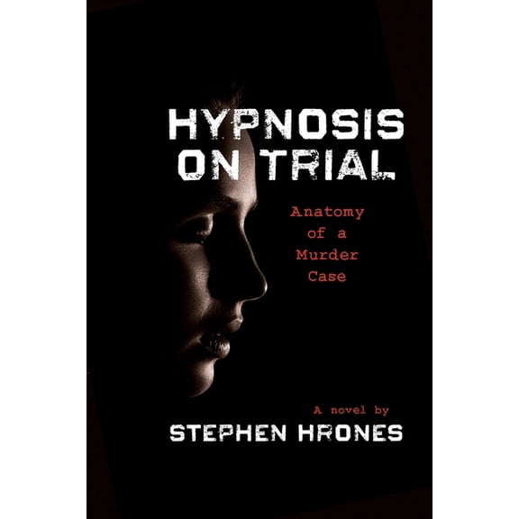 Hypnosis on Trial: Anatomy of a Murder Case, (Paperback)