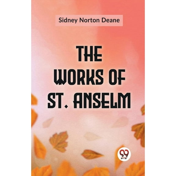 The Works Of St. Anselm (Paperback)