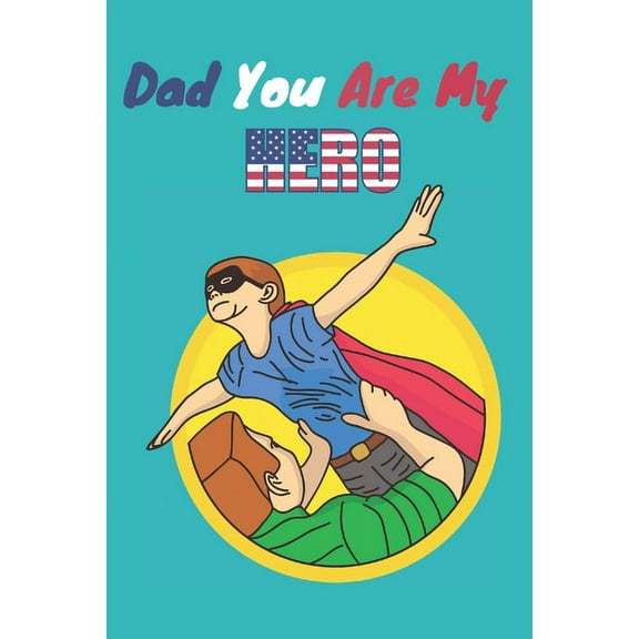 Dad You Are My Hero: My First Toddler Coloring Book: Fun with Numbers, Letters, Shapes, Colors, and Animals! (Kids coloring activity books) (Paperback)