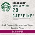 thumbnail image 2 of Starbucks, 2X Caffeine Dark Roast K-Cup Coffee Pods, 12 Count K Cups, 2 of 7