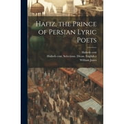 Hafiz, the Prince of Persian Lyric Poets (Paperback)