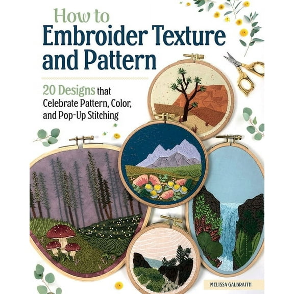 How to Embroider Texture and Pattern: 20 Designs That Celebrate Pattern, Color, and Pop-Up Stitching, (Paperback)