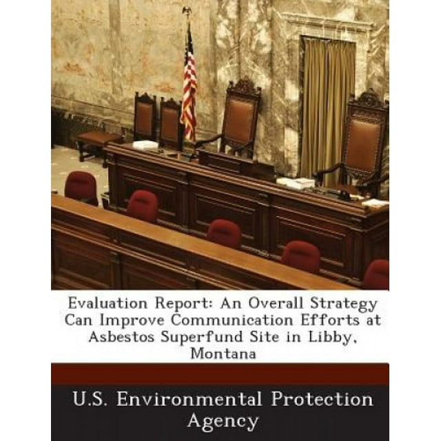 Evaluation Report: An Overall Strategy Can Improve Communication Efforts at Asbestos Superfund Site in Libby, Montana