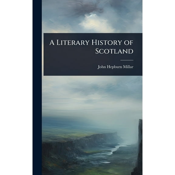 A Literary History of Scotland, (Hardcover)