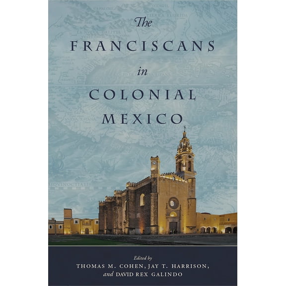 The Franciscans in Colonial Mexico, (Hardcover)