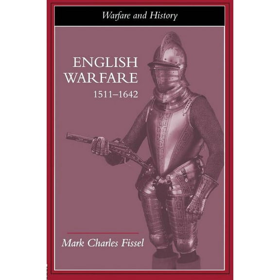 Warfare and History English Warfare, 1511-1642, (Paperback)