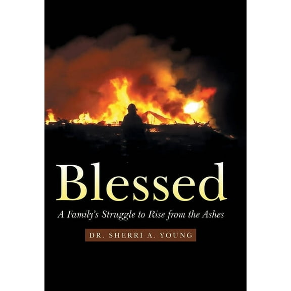 Blessed : A Family's Struggle to Rise from the Ashes (Hardcover)