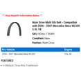 thumbnail image 2 of Main Drive Multi Rib Belt - Compatible with 2006 - 2007 Mercedes-Benz ML500 5.0L V8, 2 of 2