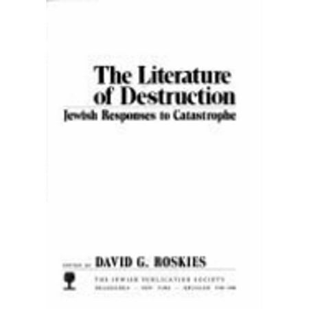 The Literature of Destruction: Jewish Responses to Catastrophe, Used [Hardcover]