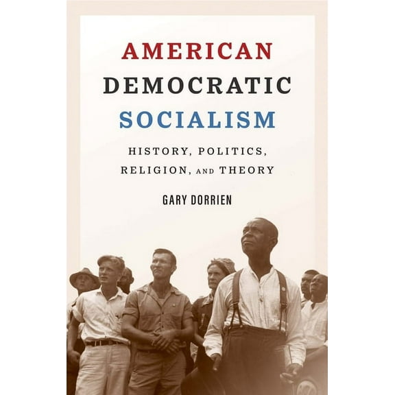 American Democratic Socialism : History, Politics, Religion, and Theory (Hardcover)