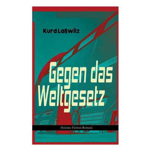 Gegen das Weltgesetz (Science-Fiction-Roman): Eine Erziehungsanstalt im Jahre 3877, (Paperback)