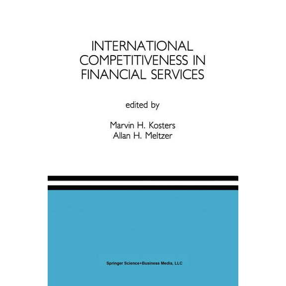 International Competitiveness in Financial Services: A Special Issue of the Journal of Financial Services Research, (Paperback)