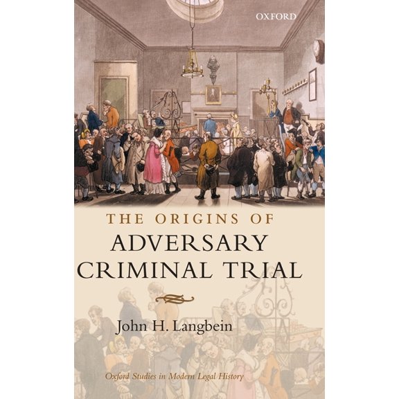 Oxford Studies in Modern Legal History The Origins of Adversary Criminal Trial, (Hardcover)