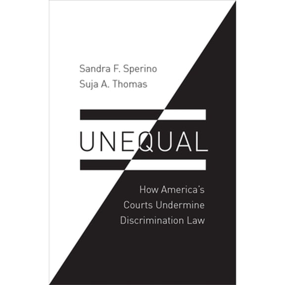 Pre-Owned Unequal: How America's Courts Undermine Discrimination Law (Hardcover 9780190278380) by Sandra F Sperino, Suja A Thomas