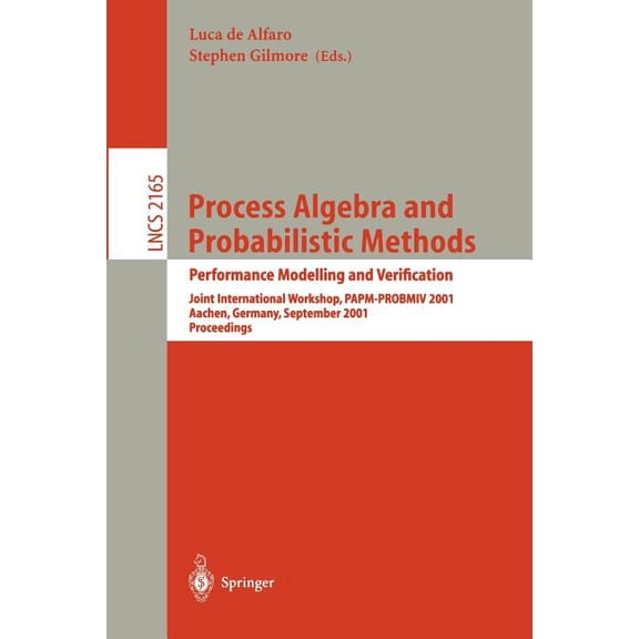 Lecture Notes in Computer Science Process Algebra and Probabilistic Methods. Performance Modelling and Verification: Joint International Workshop, Papm-Pr, Book 2165, (Paperback)