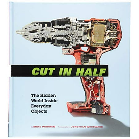 Pre-Owned Cut in Half : The Hidden World Inside Everyday Objects (Pop Science and Photography Gift Book, How Things Work Book) 9781452168623 Used