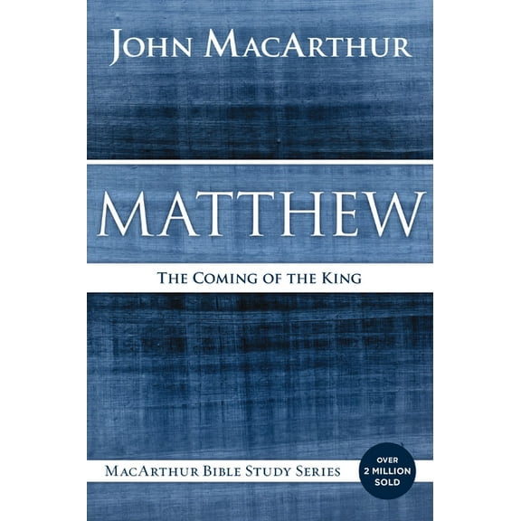 MacArthur Bible Studies Matthew: The Coming of the King, (Paperback)