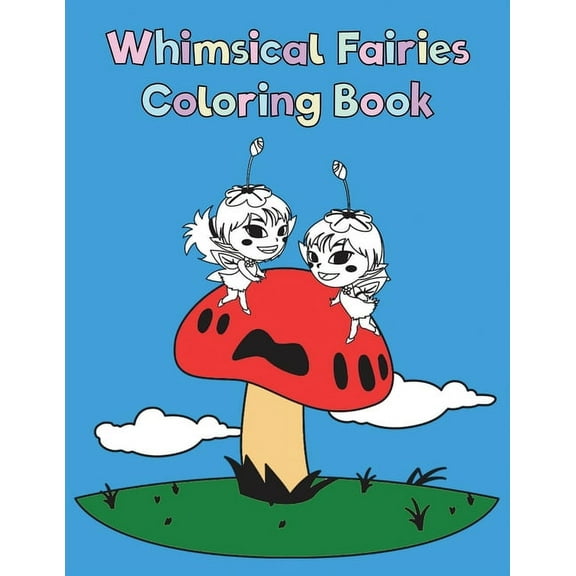 Whimsical Fairies Coloring Book: Magical Coloring And Tracing Activity Book For Kids With Fairy Illustrations (Paperback)