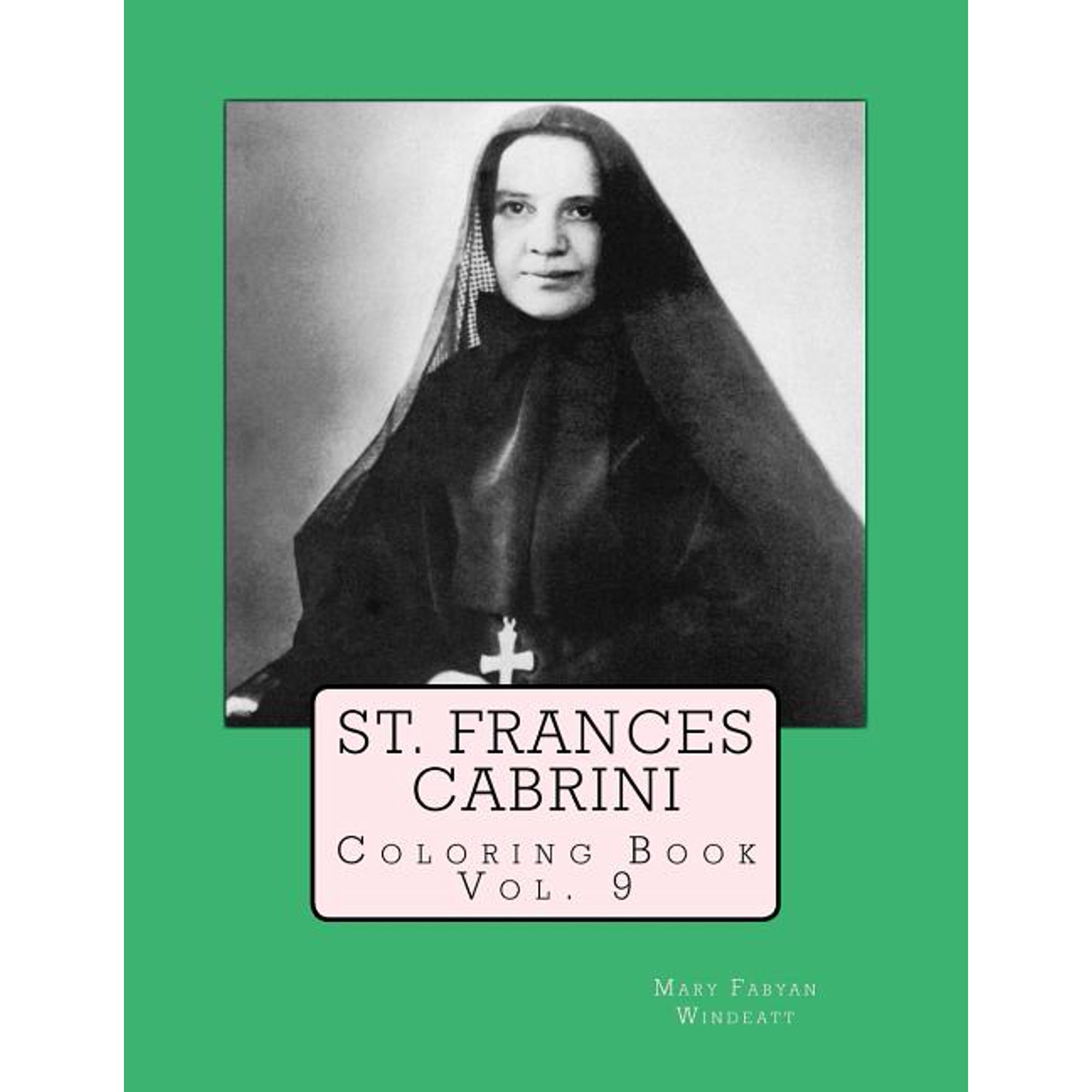 Mary Fabyan Windeatt Coloring Books: St. Frances Cabrini Coloring Book (Series #9) (Paperback)