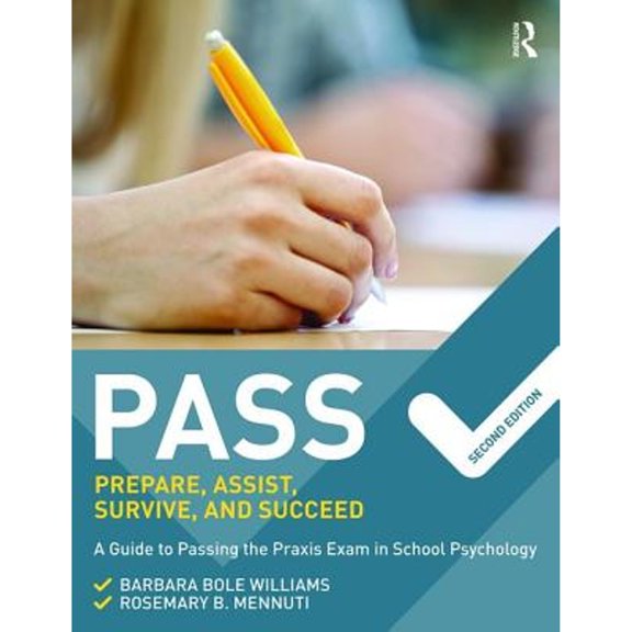 Pre-Owned Pass: Prepare, Assist, Survive, and Succeed: A Guide to PASSing the Praxis Exam in School Psychology, 2nd Edition (Paperback) 1138910295 9781138910294