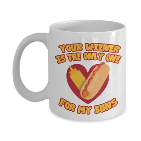 Your Wiener Is The Only One For My Buns With Hot Dog Sandwich Funny Sexy Adult Humor Valentines Day Coffee & Tea Gift Mug Cup For Foodie Couples, Food Lover Husband Or Hubby & Boyfriend Or