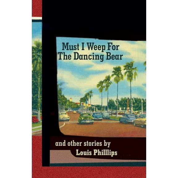 Must I Weep for the Dancing Bear, and Other Stories, (Paperback)