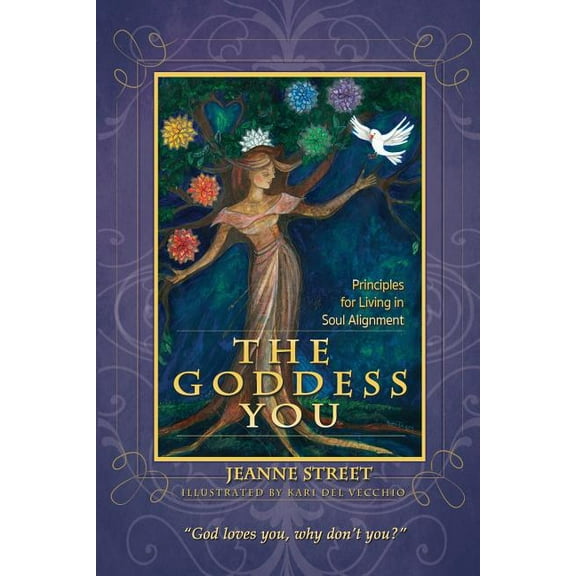 The Goddess You: Principles For Living In Soul Alignment, (Paperback)