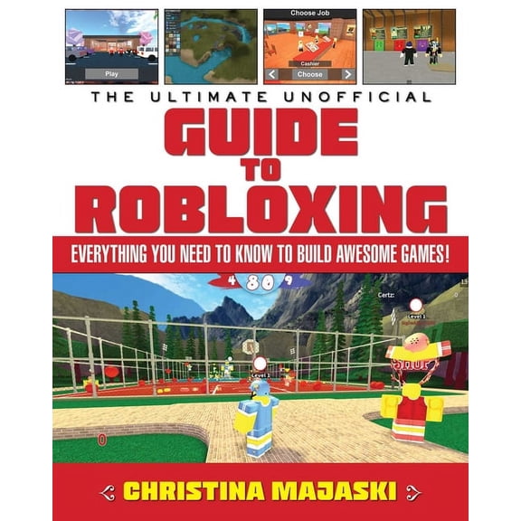 The Ultimate Unofficial Guide to Robloxing: Everything You Need to Know to Build Awesome Games!, (Hardcover)