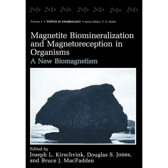 Topics in Geobiology Magnetite Biomineralization and Magnetoreception in Organisms: A New Biomagnetism, Book 5, (Paperback)
