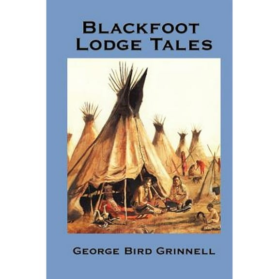 Blackfoot Lodge Tales (Paperback)
