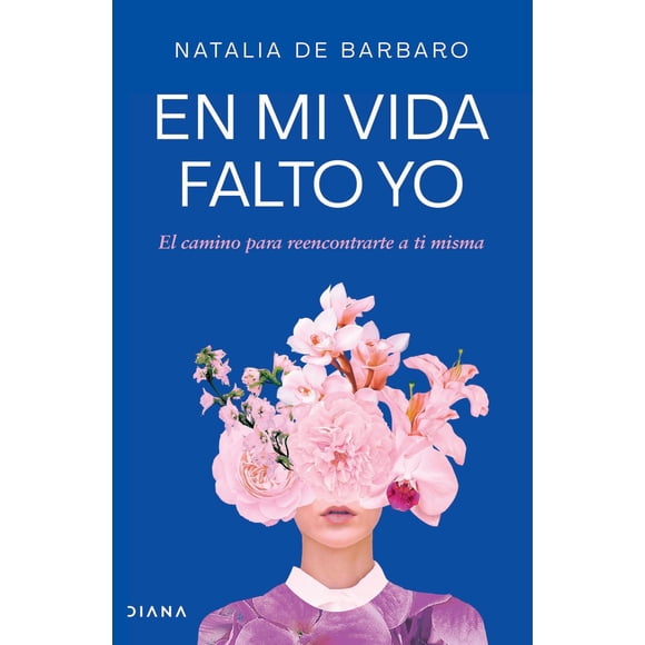 Libro En Mi Vida Falto Yo Tapa Blanda, Autor Natalia De Barbaro, Editorial Diana Mexico