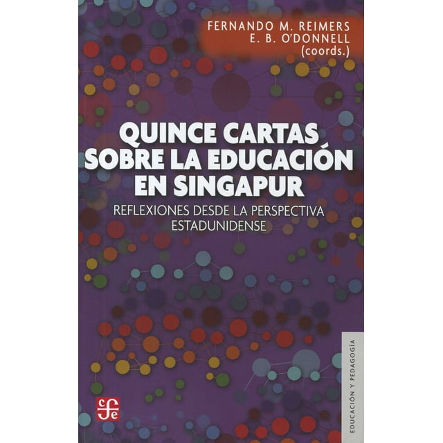 QUINCE CARTAS SOBRE LA EDUCACION EN SINGAPUR FONDO DE CULTURA ECONOMICA FERNANDO REIMERS