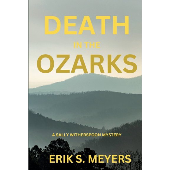 A Sally Witherspoon Mystery Death in the Ozarks: A Sally Witherspoon Mystery, Book 1, (Paperback)