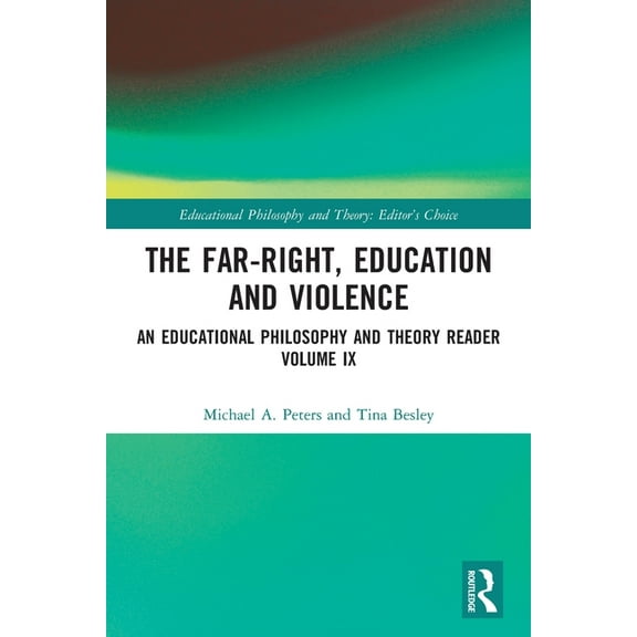 Educational Philosophy and Theory: Edito The Far-Right, Education and Violence: An Educational Philosophy and Theory Reader Volume IX, (Paperback)