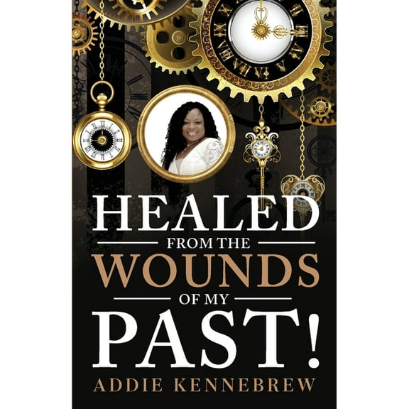 Healed From the Wounds of My Past!, (Paperback)