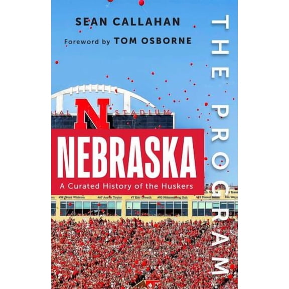 The Program: Nebraska: A Curated History of the Cornhuskers