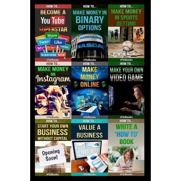 How to Books 9 books in 1: Entrepreneurship, E-Commerce, Home-Based Businesses, Small Business, Online Trading, Internet Marketing, B, Book 1, (Paperback)