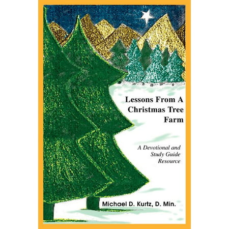 Lessons from a Christmas Tree Farm : A Devotional and Study Guide