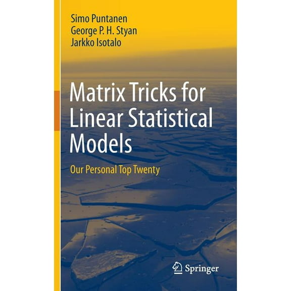 Matrix Tricks for Linear Statistical Models: Our Personal Top Twenty, (Hardcover)