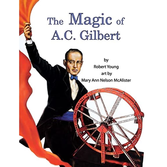 Pre-Owned The Magic of A.C. Gilbert, 9780974219615, 0974219614, Paperback,